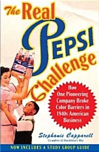 The Real Pepsi Challenge: How One Pioneering Company Broke Color Barriers in 1940s American Business (Paperback)