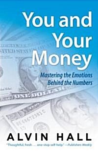 You and Your Money: Mastering the Emotions Behind the Numbers (Paperback)