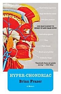 Hyper-Chondriac: One Mans Quest to Hurry Up and Calm Down (Paperback)