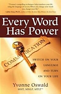 Every Word Has Power: Switch on Your Language and Turn on Your Life (Paperback)
