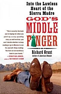 Gods Middle Finger: Into the Lawless Heart of the Sierra Madre (Paperback)