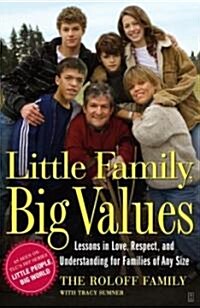 Little Family, Big Values: Lessons in Love, Respect, and Understanding for Families of Any Size (Paperback)