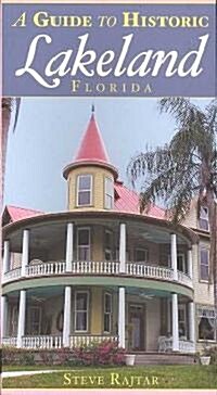 A Guide to Historic Lakeland, Florida (Paperback)