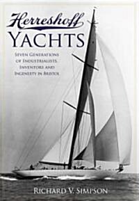 Herreshoff Yachts: Seven Generations of Industrialists, Inventors and Ingenuity in Bristol (Paperback)