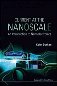 Current At The Nanoscale: An Introduction To Nanoelectronics (Hardcover)