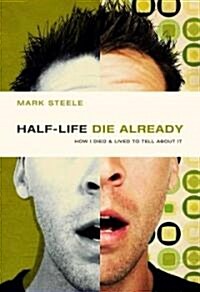 Half-Life / Die Already: How I Died and Lived to Tell about It (Paperback)