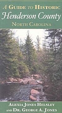 A Guide to Historic Henderson County, North Carolina (Paperback)