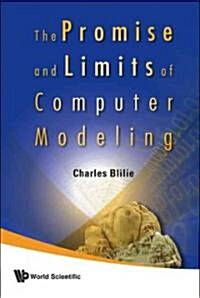 The Promise and Limits of Computer Modeling (Hardcover)
