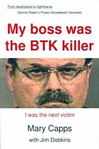 My Boss Was the BTK Killer (Paperback, 1st)