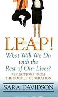 Leap!: What Will We Do with the Rest of Our Lives? (Hardcover)