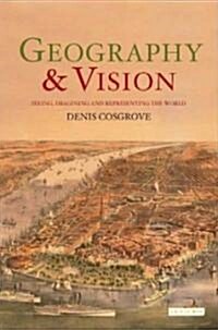Geography and Vision : Seeing, Imagining and Representing the World (Paperback)