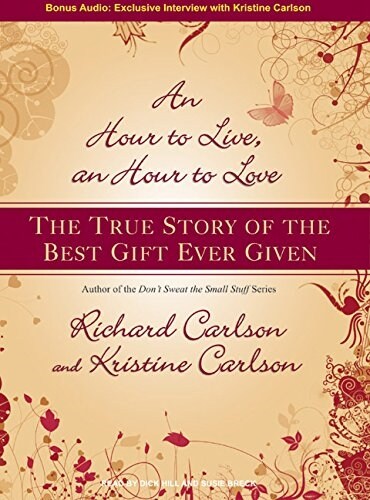 An Hour to Live, an Hour to Love: The True Story of the Best Gift Ever Given (Audio CD)