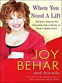 When You Need a Lift: But Dont Want to Eat Chocolate, Pay a Shrink, or Drink a Bottle of Gin (Audio CD)
