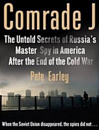 Comrade J: The Untold Secrets of Russias Master Spy in America After the End of the Cold War (MP3 CD)