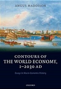 Contours of the World Economy 1-2030 AD : Essays in Macro-economic History (Paperback)