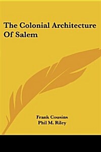 The Colonial Architecture of Salem (Paperback)