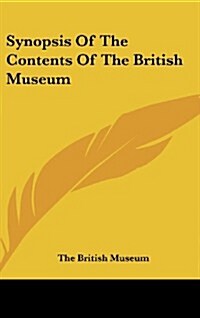 Synopsis of the Contents of the British Museum (Hardcover)