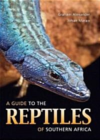 A Guide to the Reptiles of Southern Africa (Paperback, 1st)