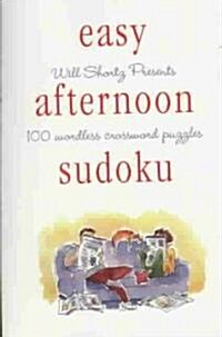 Will Shortz Presents Easy Afternoon Sudoku: 100 Wordless Crossword Puzzles (Paperback)