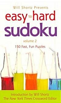 Will Shortz Presents Easy to Hard Sudoku: Volume 2 (Mass Market Paperback)