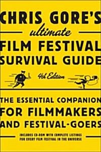 Chris Gores Ultimate Film Festival Survival Guide, 4th edition: The Essential Companion for Filmmakers and Festival-Goers (Paperback, 4, Revised, Expand)