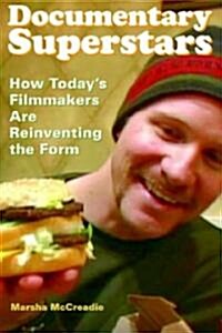 Documentary Superstars: How Todays Filmmakers Are Reinventing the Form (Paperback)
