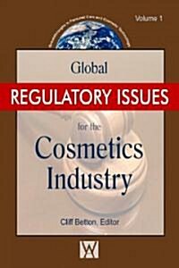 Global Regulatory Issues for the Cosmetics Industry Volume 1 (Hardcover)