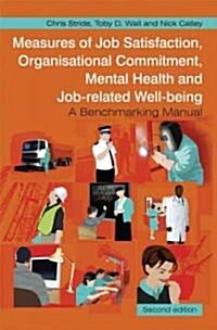 Measures of Job Satisfaction, Organisational Commitment, Mental Health and Job Related Well-Being: A Benchmarking Manual (Paperback, 2)