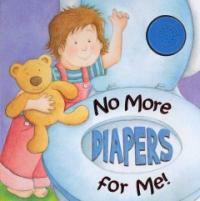 No More Diapers for Me! (Board Book)