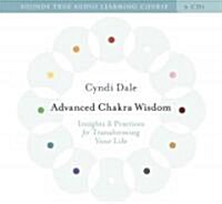 Advanced Chakra Wisdom: Insights & Practices for Transforming Your Life (Audio CD)