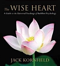 The Wise Heart: A Guide to the Universal Teachings of Buddhist Psychology (Audio CD)