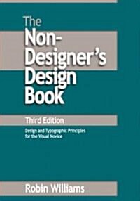 The Non-Designers Design Book: Design and Typographic Principles for the Visual Novice (Paperback, 3rd)