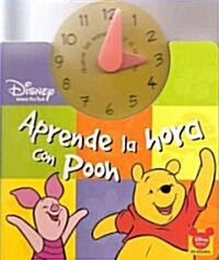 Disney Libros En Espanol Aprende la hora con Pooh/Disney Winnie the Pooh Tell the Time With Pooh (Board Book)