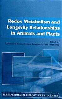 Redox Metabolism and Longevity Relationships in Animals and Plants : Vol 62 (Hardcover)