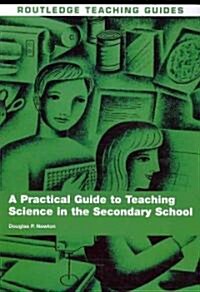 A Practical Guide to Teaching Science in the Secondary School (Paperback)