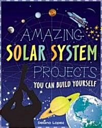 Amazing Solar System Projects: You Can Build Yourself (Hardcover)