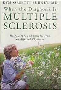 When the Diagnosis Is Multiple Sclerosis: Help, Hope, and Insights from an Affected Physician (Hardcover)