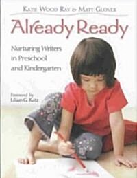 Already Ready: Nurturing Writers in Preschool and Kindergarten (Paperback)