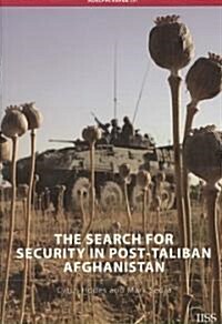 The Search for Security in Post-Taliban Afghanistan (Paperback)