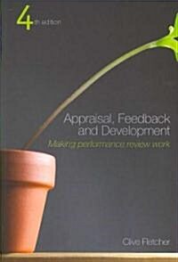 Appraisal, Feedback and Development : Making Performance Review Work (Paperback)