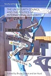 The UN Security Council and the Politics of International Authority (Paperback)