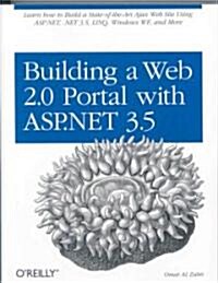 Building a Web 2.0 Portal with ASP.Net 3.5: Learn How to Build a State-Of-The-Art Ajax Start Page Using ASP.Net, .Net 3.5, Linq, Windows Wf, and More (Paperback)