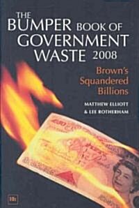 The Bumper Book of Government Waste 2008 (Hardcover)