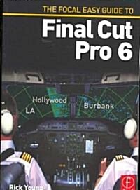 The Focal Easy Guide to Final Cut Pro 6 (Paperback)