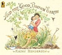 And the Good Brown Earth (Paperback, Reprint)