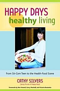 Happy Days Healthy Living (Hardcover, 1st)