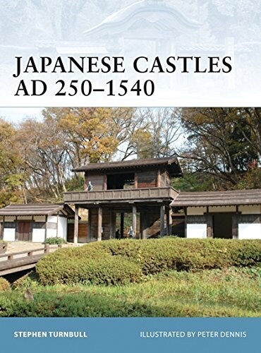 Japanese Castles AD 250-1540 (Paperback)