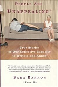[중고] People Are Unappealing: Even Me: True Stories of Our Collective Capacity to Irritate and Annoy (Paperback)