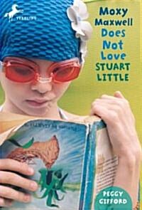 Moxy Maxwell Does Not Love Stuart Little (Paperback, Yearling)
