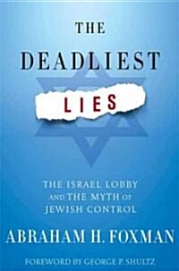 The Deadliest Lies : The Israel Lobby and the Myth of Jewish Control (Paperback)